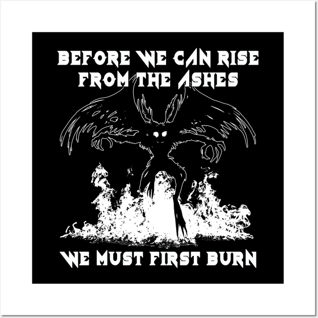 Before We Can Rise From The Ashes, We Must First Burn Wall Art by Relentless Bloodlines